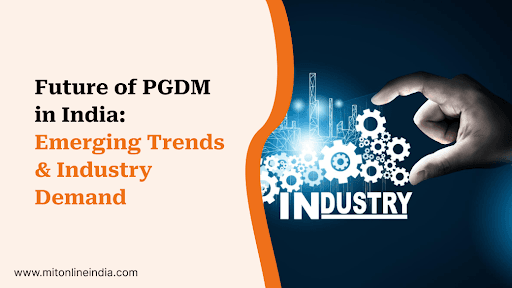 Future of PGDM in India: Trends and Industry Demand with MIT ONLINE