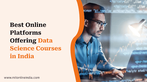 Best Online Platforms Offering Data Science Courses in India