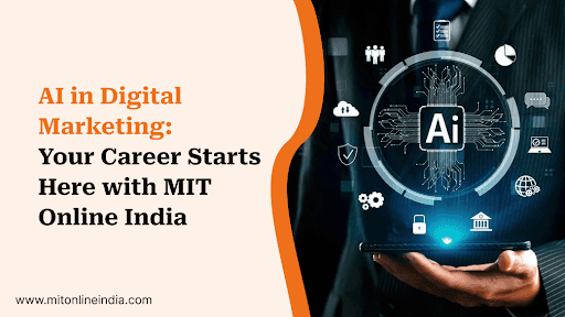 AI in Digital Marketing: Your Career Starts Here with MIT Online India